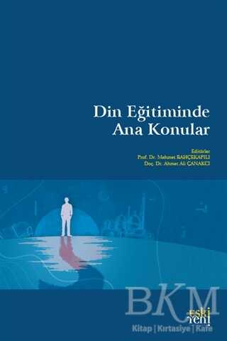 Din Eğitiminde Ana Konular - Eski Yeni Yayınları