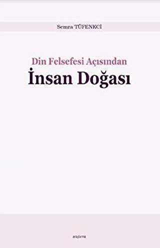 Din Felsefesi Açısından İnsan Doğası - Araştırma Yayınları