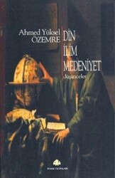 Din İlim Medeniyet - Pınar Yayınları