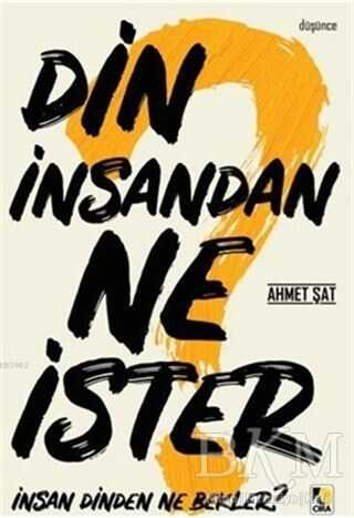 Din İnsandan Ne İster, İnsan Dinden Ne Bekler? - 1
