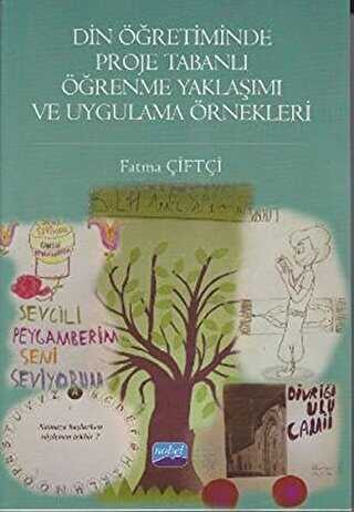Din Öğretiminde Proje Tabanlı Öğrenme Yaklaşımı ve Uygulama Örnekleri - Nobel Akademik Yayıncılık