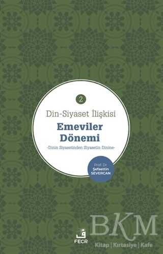 Din-Siyaset İlişkisi - Emeviler Dönemi 2 - Fecr Yayınları