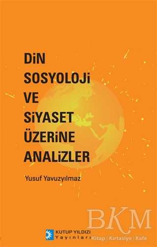 Din Sosyoloji ve Siyaset Üzerine Analizler - Kutup Yıldızı Yayınları