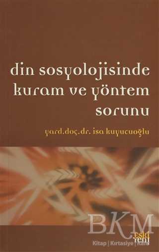 Din Sosyolojisinde Kuram ve Yöntem Sorunu - Eski Yeni Yayınları