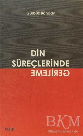 Din Süreçlerinde Gerileme - Çizgi Kitabevi Yayınları