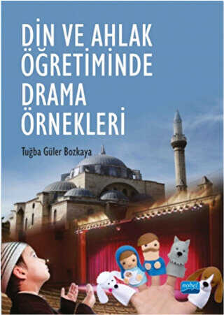 Din ve Ahlak Öğretiminde Drama Örnekleri - Nobel Akademik Yayıncılık