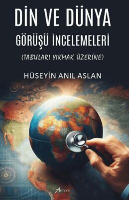 Din ve Dünya Görüşü İncelemeleri Tabuları Yıkmak Üzerine - 1