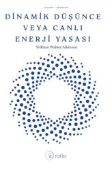 Dinamik Düşünce veya Canlı Enerji Yasası - Ratio Yayınevi