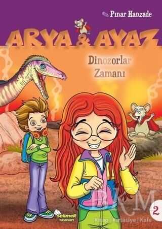Dinazorlar Zamanı - Arya ve Ayaz 2 - Selimer Yayınları