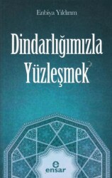 Dindarlığımızla Yüzleşmek - Ensar Neşriyat