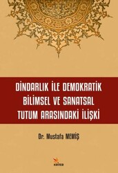 Dindarlık İle Demokratik Bilimsel ve Sanatsal Tutum Arasındaki İlişki - Kriter Yayınları