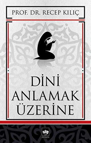 Dini Anlamak Üzerine - Ötüken Neşriyat