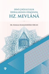 Dini Çoğulculuk İddialarının Odağında Hz. Mevlana - Türkiye Diyanet Vakfı Yayınları