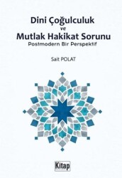 Dini Çoğulculuk ve Mutlak Hakikat Sorunu - Kitap Dünyası Yayınları