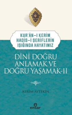 Dini Doğru Anlamak ve Doğru Yaşamak II - 1