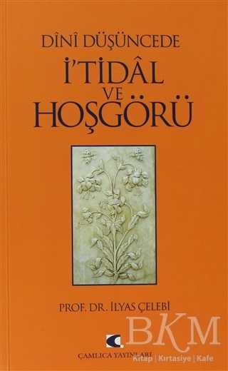 Dini Düşüncede İ’tidal ve Hoşgörü - Çamlıca Yayınları