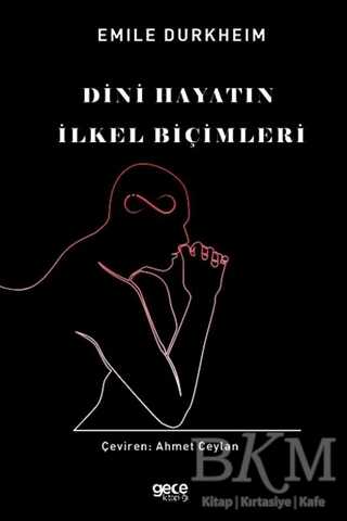 Dini Hayatın İlkel Biçimleri - Gece Kitaplığı