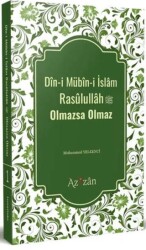 Dini Mübini İslam Resulullah Olmazsa Olmaz - Azizan Yayınları