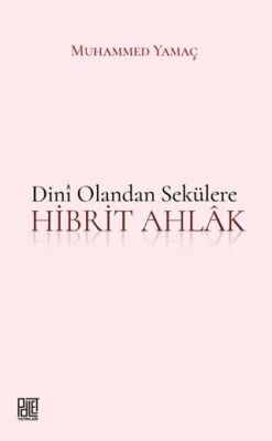 Dini Olandan Sekülere Hibrit Ahlak - 1