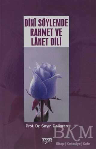 DİNİ SÖYLEMDE RAHMET VE LANET DİLİ - Rağbet Yayınları