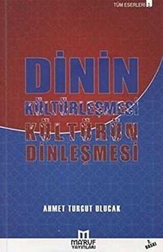 Dinin Kültürleşmesi Kültürün Dinleşmesi - Ma`ruf Yayınları