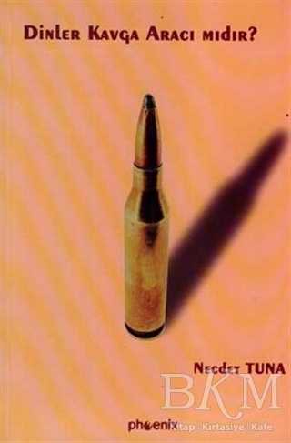 Dinler Kavga Aracı mıdır? - Phoenix Yayınevi