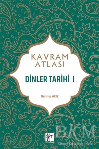 Dinler Tarihi 1 - Kavram Atlası - Gazi Kitabevi