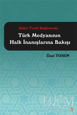 Dinler Tarihi Bağlamında Türk Medyasının Halk İnanışlarına Bakışı - Cinius Yayınları
