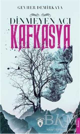 Dinmeyen Acı Kafkasya - Dorlion Yayınları