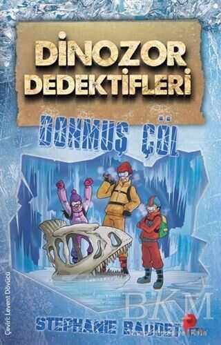 Dinozor Dedektifleri - Donmuş Çöl - Peta Kitap