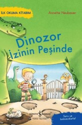 Dinozor İzinin Peşinde – İlk Okuma Kitabım - İş Bankası Kültür Yayınları