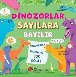 Dinozorlar Sayılara Bayılır - Dinozorlarla Matematik Çok Kolay - Koç Üniversitesi Yayınları