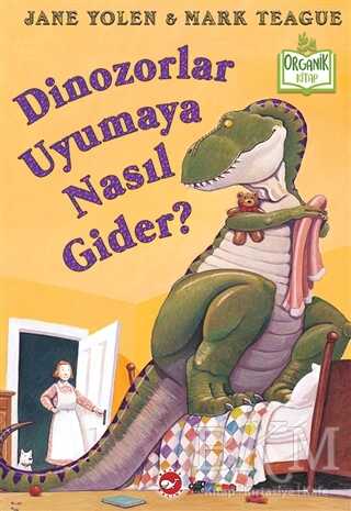 Dinozorlar Uyumaya Nasıl Gider? Organik Kitap - Beyaz Balina Yayınları