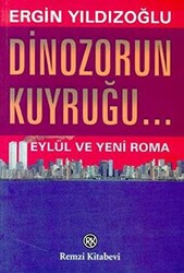 Dinozorun Kuyruğu... Eylül ve Yeni Roma - Remzi Kitabevi