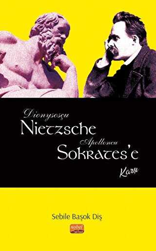 Dionysosçu Nietzsche Apolloncu Sokrates`e Karşı