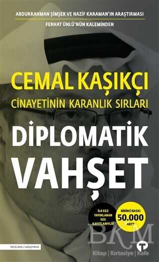 Diplomatik Vahşet - Cemal Kaşıkçı Cinayetinin Karanlık Sırları - Turkuvaz Kitap