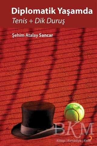 Diplomatik Yaşamda Tenis ve Dik Duruş - Cinius Yayınları