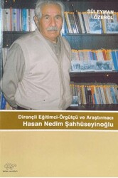 Dirençli Eğitimci-Örgütçü ve Araştırmacı Hasan Nedim Şahhüseyinoğlu - Ürün Yayınları