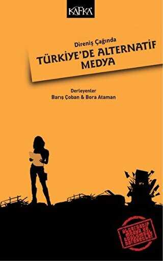 Direniş Çağında Türkiye`de Alternatif Medya - Kafka Kitap