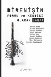 Direnişin Formu ve Kendisi Olarak Sanat - Livera Yayınevi