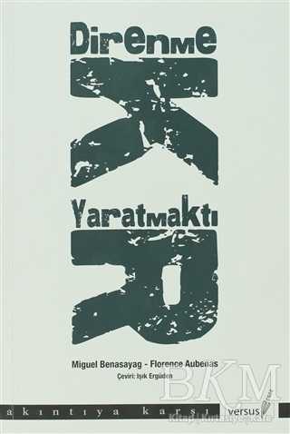 Direnmek Yaratmaktır - VERSUS KİTAP YAYINLARI