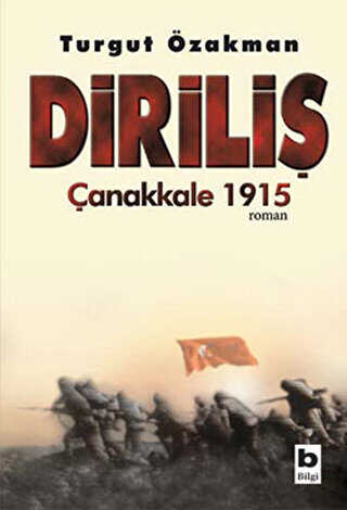 Diriliş Çanakkale 1915 - Bilgi Yayınevi