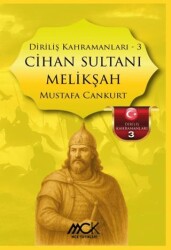 Diriliş Kahramanları 3 - Cihan Sultanı Melikşah - MCK Yayınları