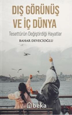 Dış Görünüş ve İç Dünya - Tesettürün Değiştirdiği Hayatlar - 1