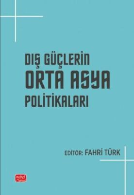 Dış Güçlerin Orta Asya Politikaları - 1