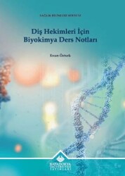 Diş Hekimleri İçin Biyokimya Ders Notları - Kapadokya Üniversitesi Yayınları