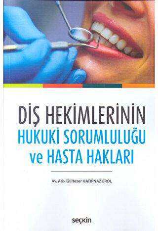 Diş Hekimlerinin Hukuki Sorumluluğu ve Hasta Hakları - Seçkin Yayıncılık