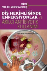 Diş Hekimliğinde Enfeksiyonlar ve Akılcı Antibiyotik Kullanımı - Nobel Akademik Yayıncılık