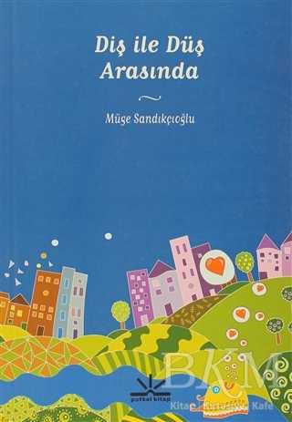 Diş ile Düş Arasında - Potkal Kitap Yayınları