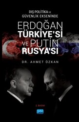 Dış Politika ve Güvenlik Ekseninde Erdoğan Türkiye`si ve Putin Rusya`sı - Nobel Akademik Yayıncılık